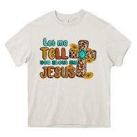 Let Me Tell You About My Jesus Heavy Core Tee | Teevron