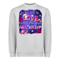 Why Fall In Love When You Can Fall Asleep Heavyweight Sweatshirt | Teevron