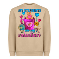 My Students Are My Valentines Day Coffee Mug Heavyweight Sweatshirt | Teevron