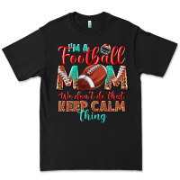 Black I'm a Football mom we don't do that keep calm Premium Tee - BundleAndBundleShop