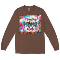 Chestnut praying moms club Long Sleeve Tee - TumblerDesignByShophia