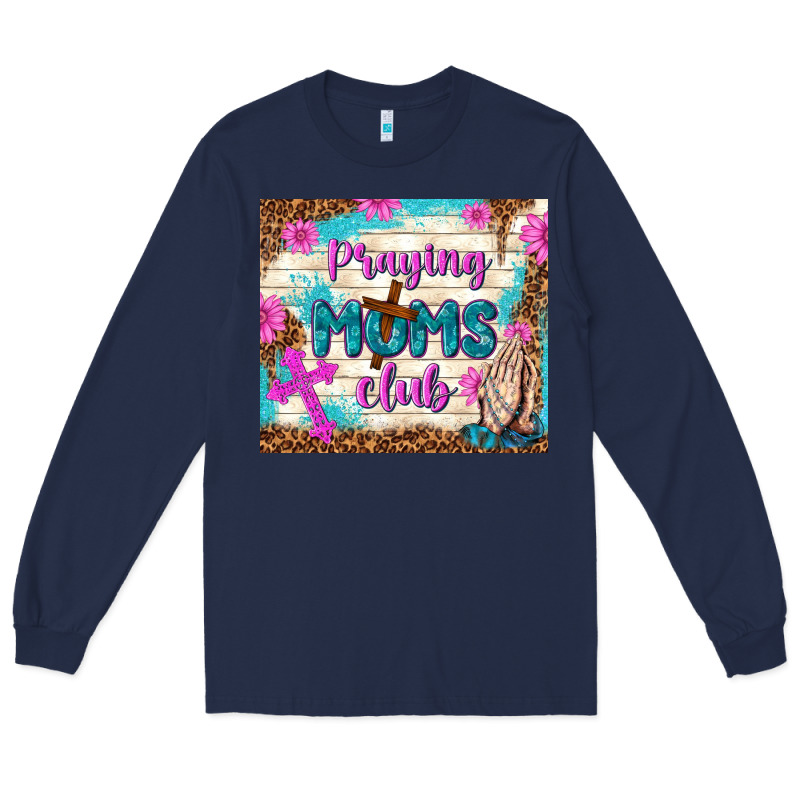 Praying Moms Club Long Sleeve Tee by TumblerDesignByShophia | Teevron
