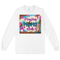 White praying moms club Long Sleeve Tee - TumblerDesignByShophia