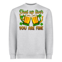 Heather Grey St. Patrick’s Day shut up liver you are fine Heavyweight Sweatshirt - OliviaCreatesArt