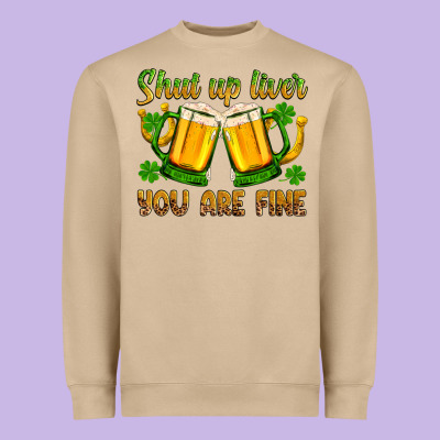 St. Patrick’s Day Shut Up Liver You Are Fine Heavyweight Sweatshirt Designed By Oliviacreatesart