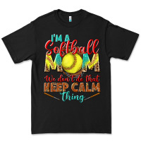 Black I'm a Softball mom we don't do that keep calm Premium Tee - BundleAndBundleShop