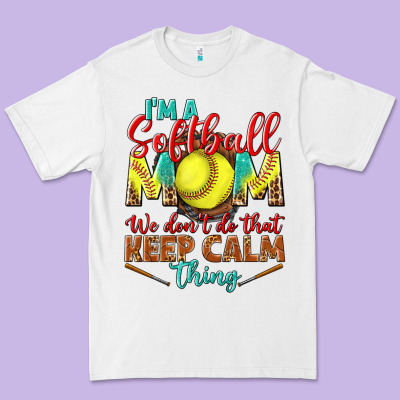 I'm A Softball Mom We Don't Do That Keep Calm Premium Tee Designed By Bundleandbundleshop