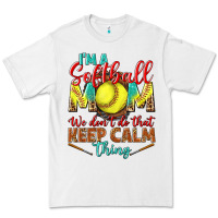 White I'm a Softball mom we don't do that keep calm Premium Tee - BundleAndBundleShop