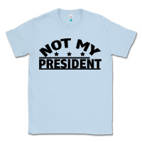 Dusty Blue Not My President Classic Tee - Bettercallsaul