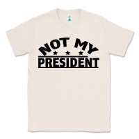Natural Not My President Classic Tee - Bettercallsaul