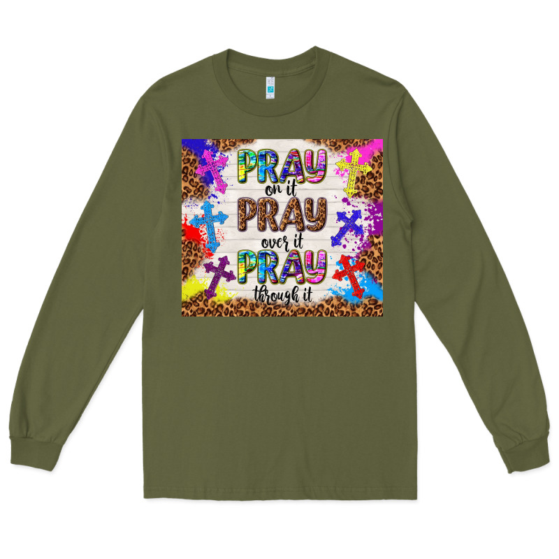 Pray On It Pray Over It Pray Through It Long Sleeve Tee by TumblerDesignByShophia | Teevron
