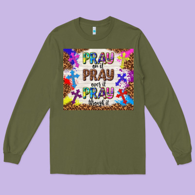 Pray On It Pray Over It Pray Through It Long Sleeve Tee Designed By Tumblerdesignbyshophia