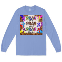 Colony Blue pray on it pray over it pray through it Long Sleeve Tee - TumblerDesignByShophia