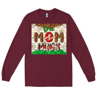 Burgundy free mom hugs Long Sleeve Tee - TumblerDesignByShophia