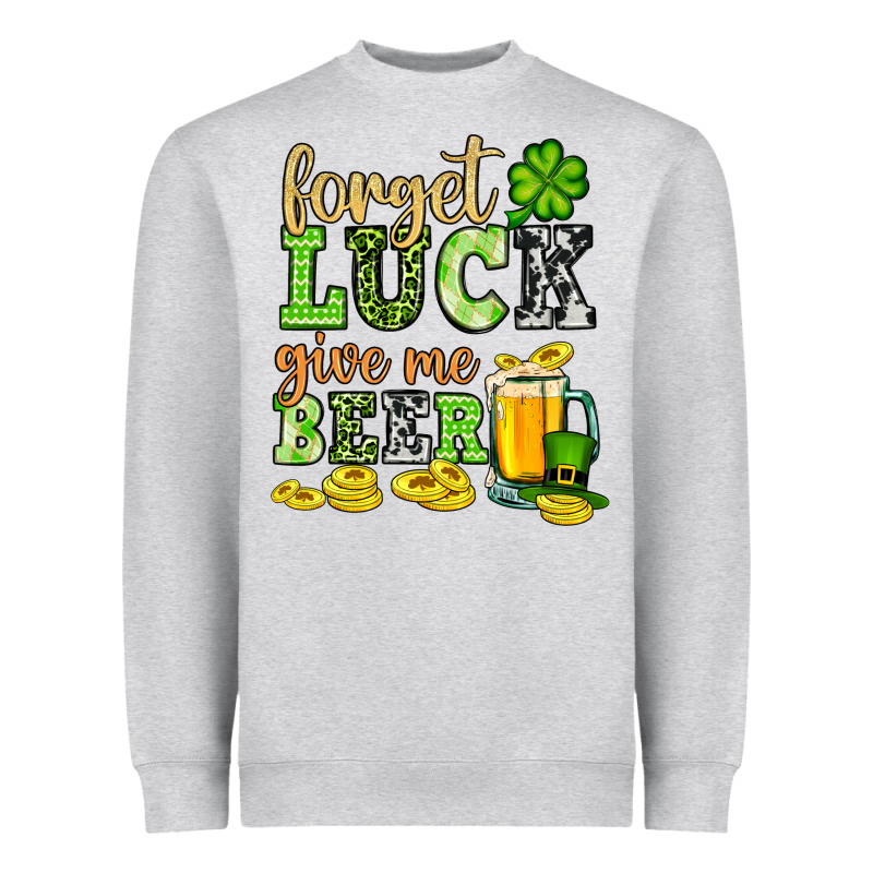 St. Patrick's Forget Luck Give Me Beer Heavyweight Sweatshirt by OliviaCreatesArt | Teevron