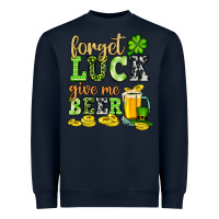 Navy St. Patrick's Forget luck give me beer Heavyweight Sweatshirt - OliviaCreatesArt