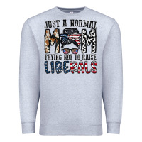 Heather Grey just a regular mom trying not to raise liberals Premium Sweatshirt - CowhideDigitalArt