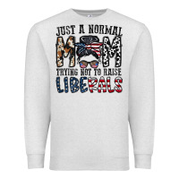 Oatmeal Heather just a regular mom trying not to raise liberals Premium Sweatshirt - CowhideDigitalArt