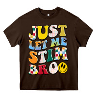 Chocolate Brown just let me stim bro Heavy Core Tee - JahusDesignShop