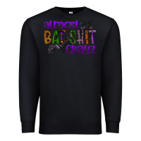 Black almost bat shit crayz Premium Sweatshirt - SublimationCraftShop