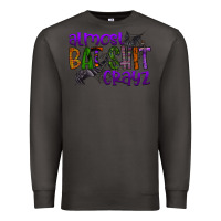 Smoke almost bat shit crayz Premium Sweatshirt - SublimationCraftShop