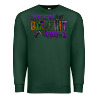 Sports Green almost bat shit crayz Premium Sweatshirt - SublimationCraftShop