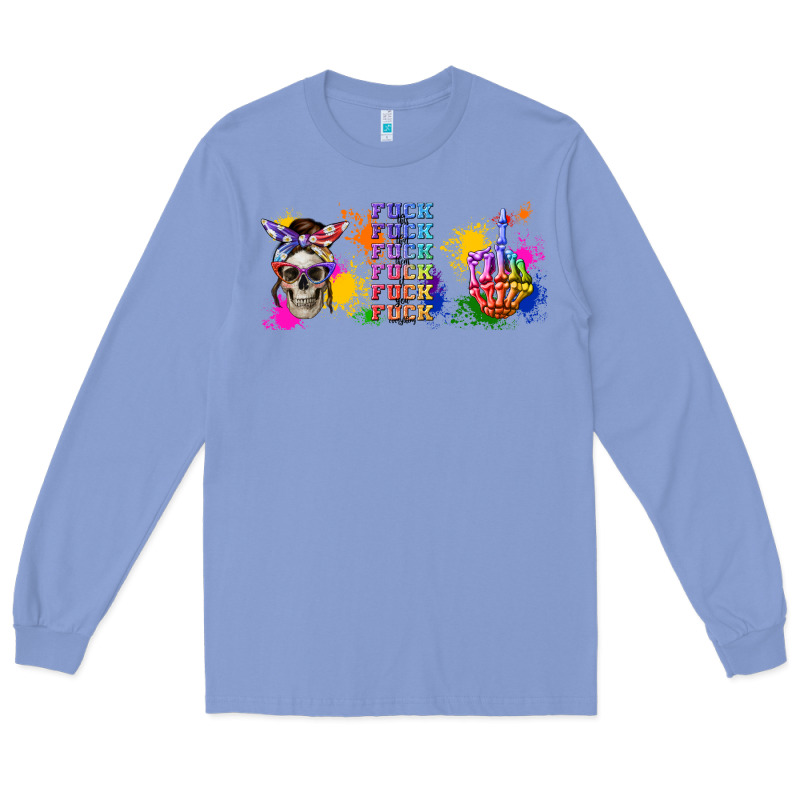 Fuck This Fuck That Fuck Them Fuck It Fuck You Fuc Long Sleeve Tee by TumblerDesignByShophia | Teevron