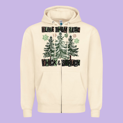 I Like Them Real Thick And Sprucy Zipper Hoodie Designed By Fadigitalartstudio