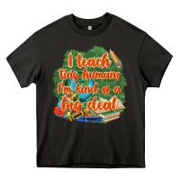 Asphalt i teach tiny humans im kind of a big deal Heavy Core Tee - NancyCooperArtShop