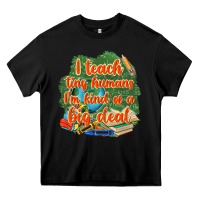 Black i teach tiny humans im kind of a big deal Heavy Core Tee - NancyCooperArtShop