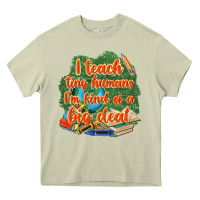 Mossy i teach tiny humans im kind of a big deal Heavy Core Tee - NancyCooperArtShop