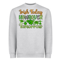 Heather Grey St. Patrick's Irish today hungover tomorrow Heavyweight Sweatshirt - OliviaCreatesArt