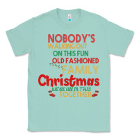 Seafoam Nobody's Walking Out Old Fashioned Family Classic Tee - Bettercallsaul