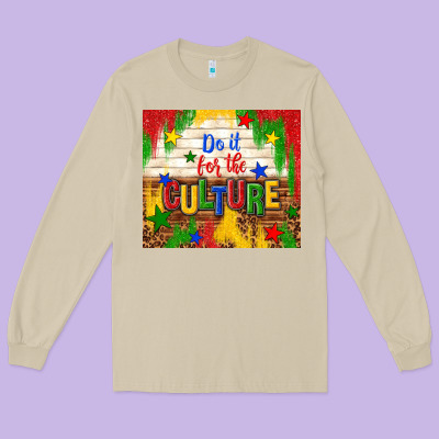 Do It For The Culture Long Sleeve Tee Designed By Tumblerdesignbyshophia