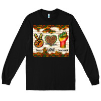 Black peace love juneteenth Long Sleeve Tee - TumblerDesignByShophia