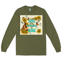 Army Green i will sing of the goodness of god Long Sleeve Tee - TumblerDesignByShophia