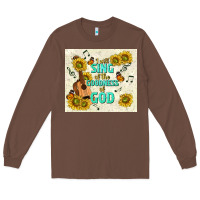 Chestnut i will sing of the goodness of god Long Sleeve Tee - TumblerDesignByShophia