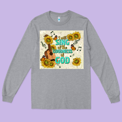 I Will Sing Of The Goodness Of God Long Sleeve Tee Designed By Tumblerdesignbyshophia