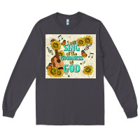 Smoke i will sing of the goodness of god Long Sleeve Tee - TumblerDesignByShophia