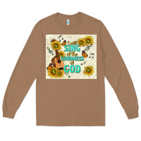 Toasted Coconut i will sing of the goodness of god Long Sleeve Tee - TumblerDesignByShophia