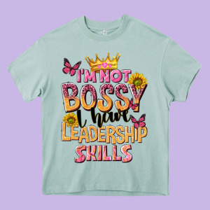 Im Not Bossy I Just Have Leadership Skills Heavy Core Tee Designed By Nancycooperartshop