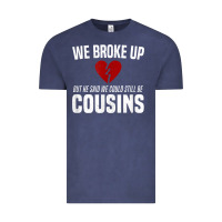 We Broke Up Still Cousins Funny Redneck Break Up Gag Joke T Shirt Vintage Tee | Teevron