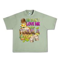 Oil Green He Don't Love Me Like Tequila Does Urban Heavy Tee - texasbilliewilder