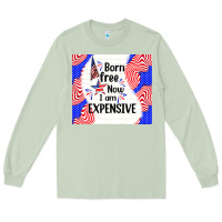 Matcha born free now i am expensive Long Sleeve Tee - TumblerDesignByShophia