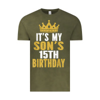 Vintage Olive it's my son's 15th birthday 15 years old boy t shirt Vintage Tee - linhVisuals