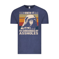 I Knew It Im Surrounded By Assholes Vintage Tee | Teevron