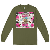 Army Green i like my coffee cold like my soul Long Sleeve Tee - TumblerDesignByShophia