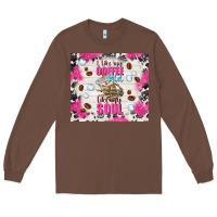 Chestnut i like my coffee cold like my soul Long Sleeve Tee - TumblerDesignByShophia