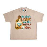 French Oak He Don't Love Me Like Tequila Does Urban Heavy Tee - texasbilliewilder