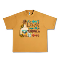 Peanut Butter He Don't Love Me Like Tequila Does Urban Heavy Tee - texasbilliewilder
